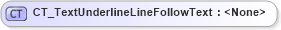 XSD Diagram of CT_TextUnderlineLineFollowText in schema dml-textcharacter_xsd (Office Open XML (OOXML / OpenXML / Ecma 376))